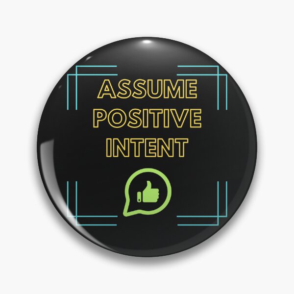 Item preview, Assume Positive Intent designed and sold by mintyfresh1029.