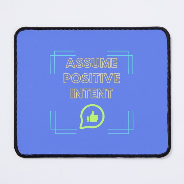 Item preview, Assume Positive Intent designed and sold by mintyfresh1029.