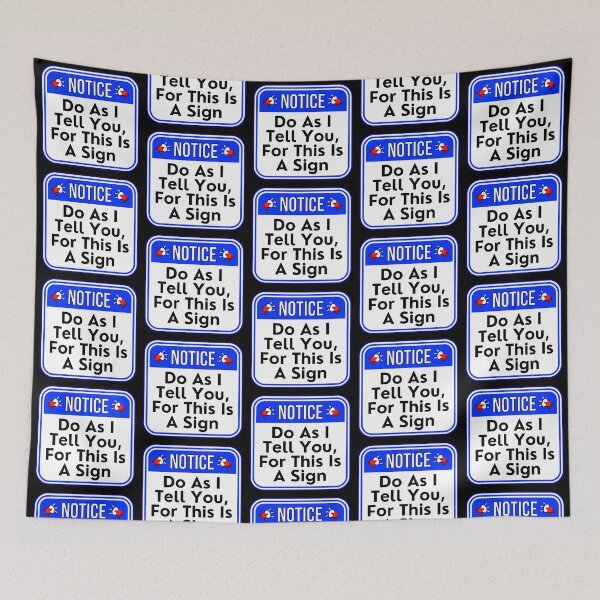 Item preview, NOTICE:  Do As I Tell You, For This Is A Sign - funny warning signs designed and sold by DesignsFromTW-S.