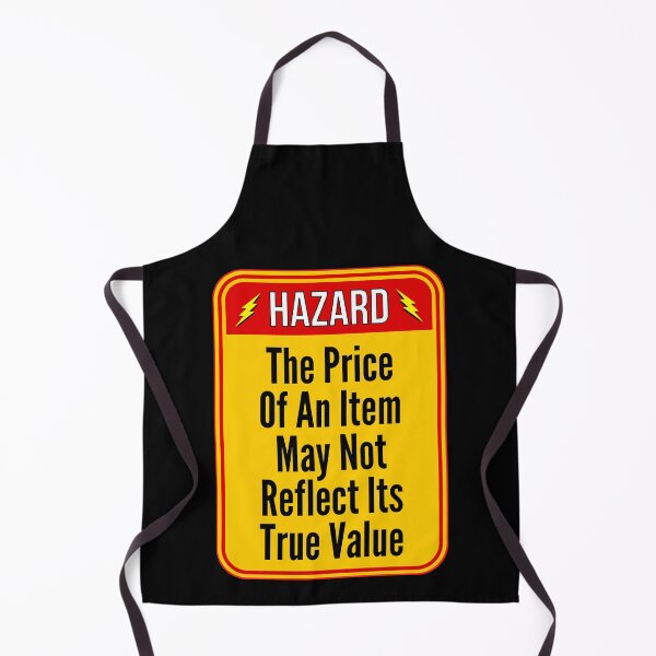 Item preview, HAZARD: The Price Of An Item May Not Reflect Its True Value - funny warning signs designed and sold by DesignsFromTW-S.