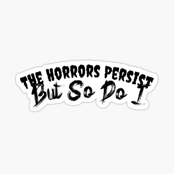 Vista previa del artículo con la obra «Los horrores persisten, pero yo también», diseñado y vendido por chaoticwhims.