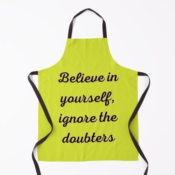 Item preview, Believe in yourself, ignore the doubters designed and sold by fredago.