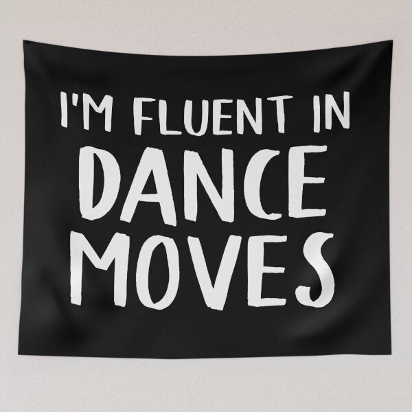 Item preview, I'm Fluent In Dance Moves designed and sold by teesaurus.