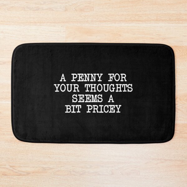 Item preview, A Penny For Your Thoughts Seems A Bit Pricey designed and sold by Venus Complete.