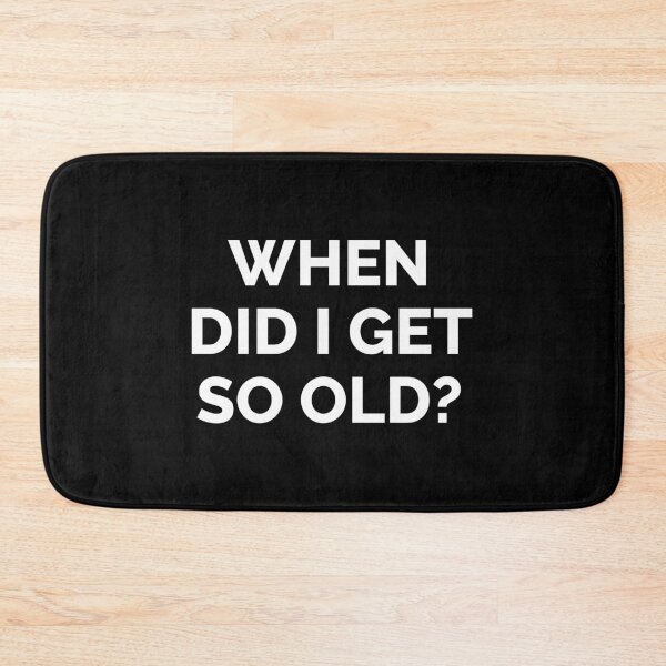 Item preview, When Did I Get So Old? designed and sold by Venus Complete.