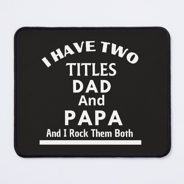 Item preview, I Have Two Titles Dad And Papa And I Rock Them Both designed and sold by Soufyan06.