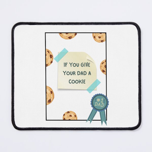 Item preview, If You Give Your Dad A Cookie designed and sold by Eddyed.