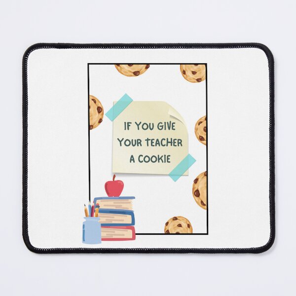 Item preview, If You Give Your Teacher A Cookie designed and sold by Eddyed.