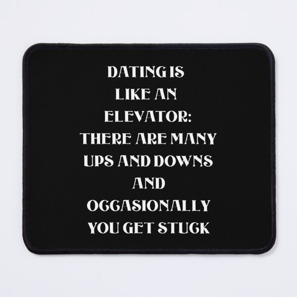 Item preview, Dating Is Like An Elevator: There Are Many Ups and Downs  designed and sold by signshirtz.