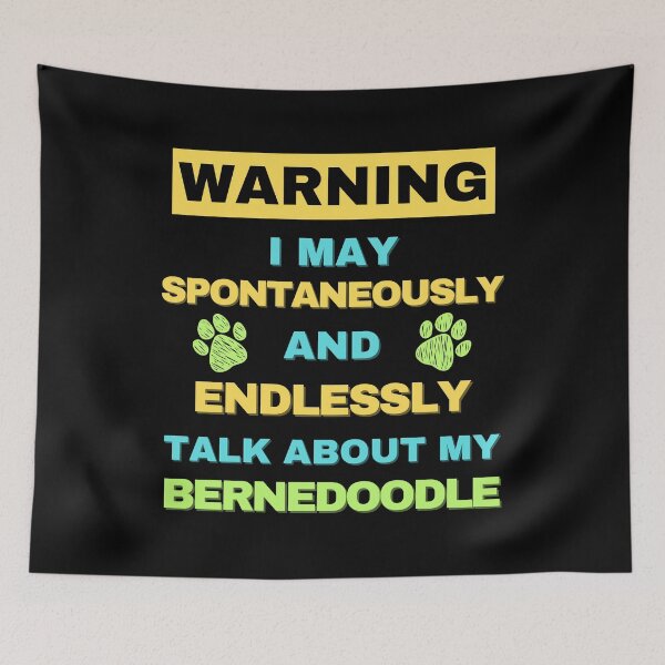 Item preview, Warning: May Spontaneously Start Talking About my Bernedoodle designed and sold by Fredster1966.