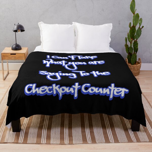 Item preview, I Can't Take What You Are Saying To The Checkout Counter designed and sold by signshirtz.