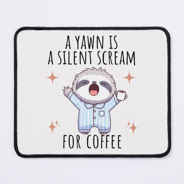 Item preview, a yawn is a silent scream for coffee Sloth designed and sold by LemuellTrends.