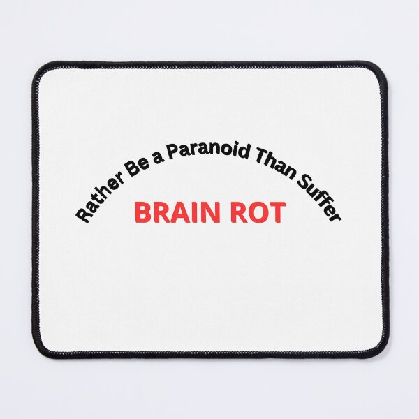 Item preview, Rather Be a Paranoid than Suffer Brain Rot designed and sold by MoversPlus.