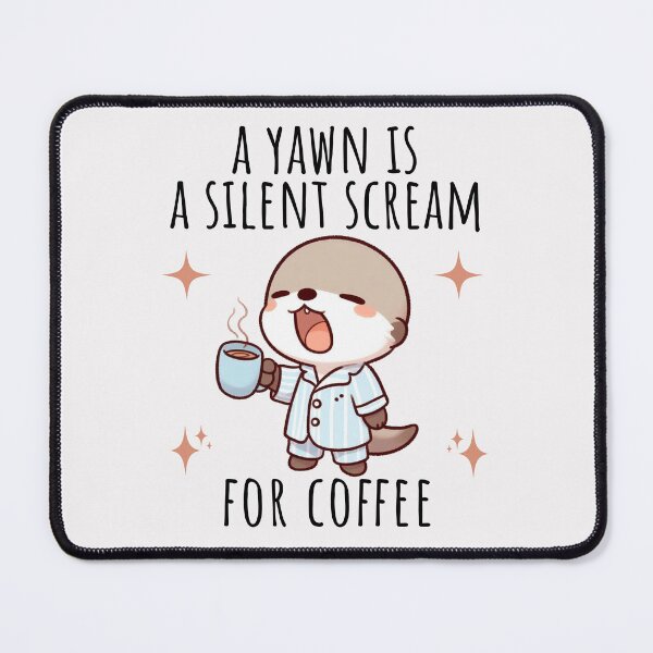 Item preview, yawn is a silent scream for coffee Otter designed and sold by LemuellTrends.
