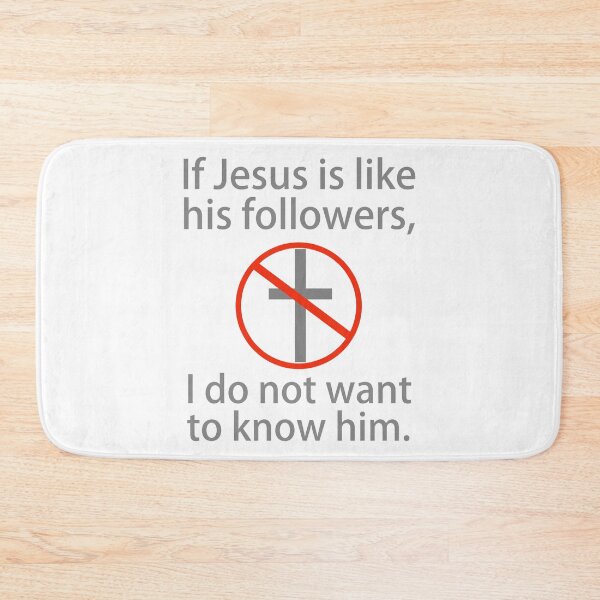 Item preview, If Jesus is like his followers, I do not want to know him.  designed and sold by Rachel the Artist .