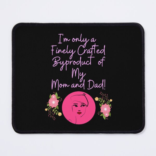 Item preview, I'm Only A Finely Crafted Byproduct of My Mom and Dad! designed and sold by signshirtz.