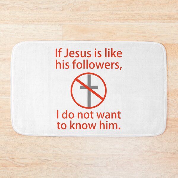 Item preview, If Jesus is like his followers, I do not want to know him.  designed and sold by Rachel the Artist .