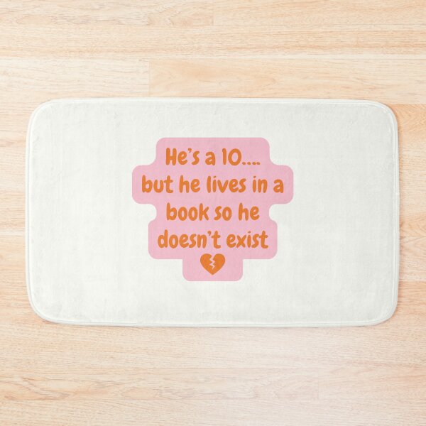 Item preview, He's a 10 but he lives in a book so he doesn't exist  designed and sold by Neadoodles.