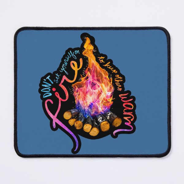 Item preview, Don't Set Yourself On Fire To Keep Others Warm designed and sold by Olivia Ossege.