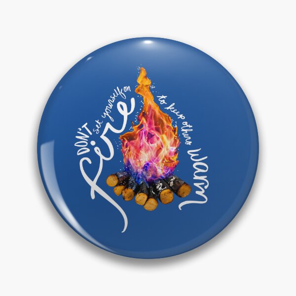 Item preview, Don't Set Yourself On Fire To Keep Others Warm designed and sold by Olivia Ossege.