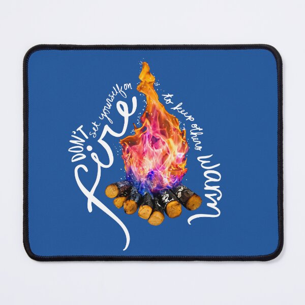 Item preview, Don't Set Yourself On Fire To Keep Others Warm designed and sold by Olivia Ossege.