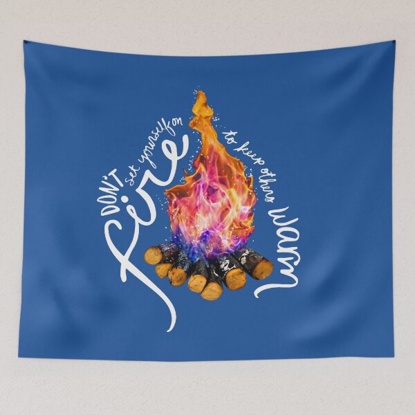 Item preview, Don't Set Yourself On Fire To Keep Others Warm designed and sold by Olivia Ossege.