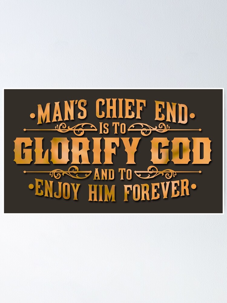 "Westminster Catechism Answer 1 (Reformed Theology)" Poster for Sale