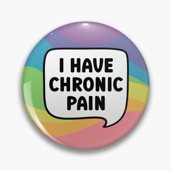 Item preview, I Have Chronic Pain Pin Badge designed and sold by taradrydesign.