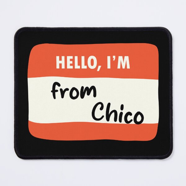Item preview, Hello I'm From Chico designed and sold by orlumbuspirate.