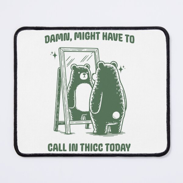 Item preview, Damn, Might Have To Call In Thicc Today Funny Meme designed and sold by SoulmateArtK.