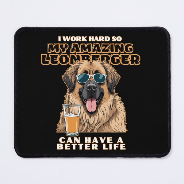 Item preview, Leonberger Dog Lovers "I work hard so my amazing leonberger dog can have a better life" designed and sold by GoodyPaws.