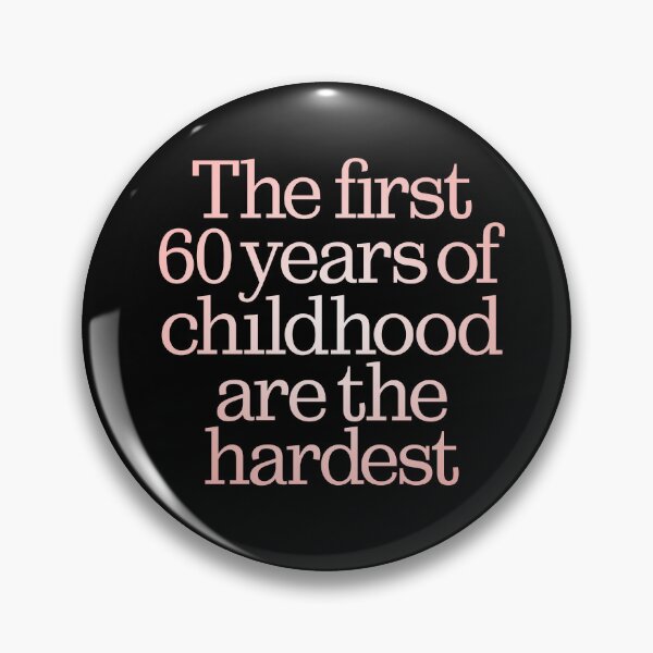 Item preview, The first 60 years of childhood are the hardest. v.2 designed and sold by x1brett.