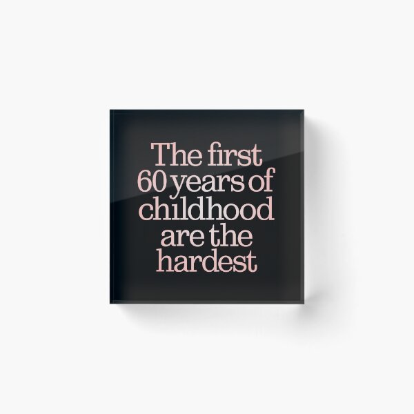Item preview, The first 60 years of childhood are the hardest. v.2 designed and sold by x1brett.