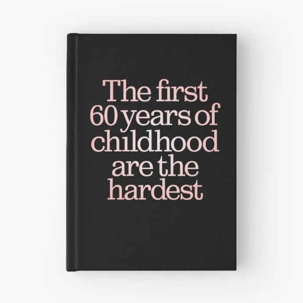 Item preview, The first 60 years of childhood are the hardest. v.2 designed and sold by x1brett.