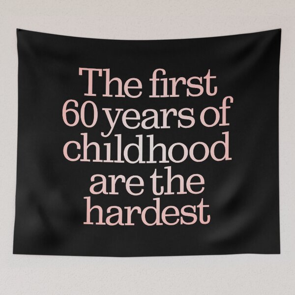 Item preview, The first 60 years of childhood are the hardest. v.2 designed and sold by x1brett.