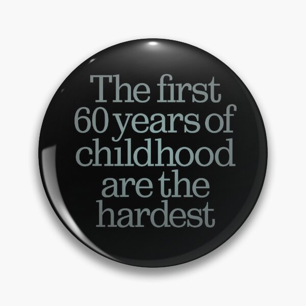 Item preview, The first 60 years of childhood are the hardest. v.3 designed and sold by x1brett.