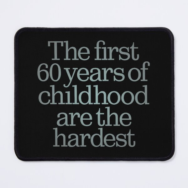 Item preview, The first 60 years of childhood are the hardest. v.3 designed and sold by x1brett.