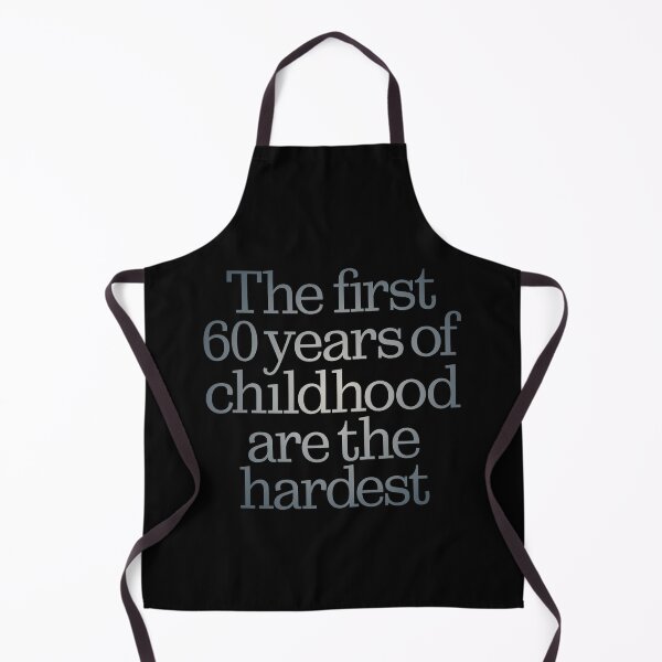 Item preview, The first 60 years of childhood are the hardest. v.4 designed and sold by x1brett.