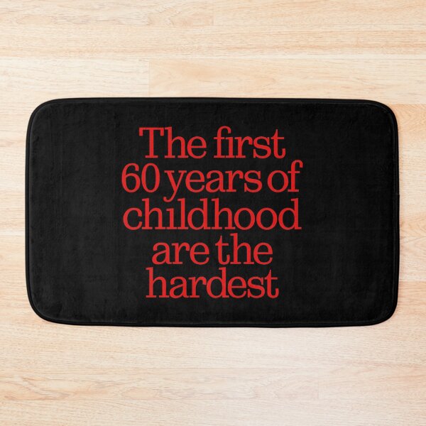 Item preview, The first 60 years of childhood are the hardest. v.5 designed and sold by x1brett.