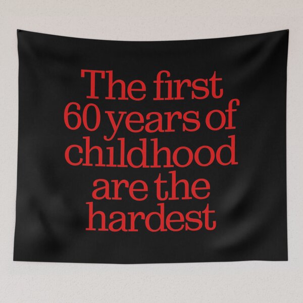 Item preview, The first 60 years of childhood are the hardest. v.5 designed and sold by x1brett.