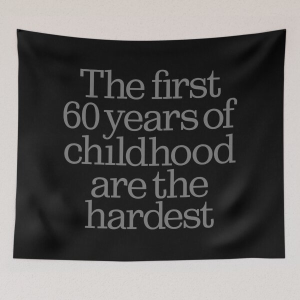Item preview, The first 60 years of childhood are the hardest. v.8 designed and sold by x1brett.