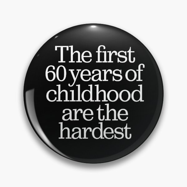 Item preview, The first 60 years of childhood are the hardest. v.9 designed and sold by x1brett.
