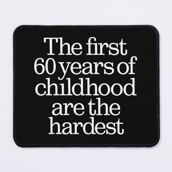 Item preview, The first 60 years of childhood are the hardest. v.9 designed and sold by x1brett.