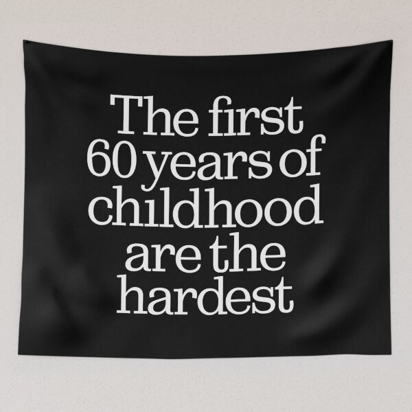 Item preview, The first 60 years of childhood are the hardest. v.9 designed and sold by x1brett.