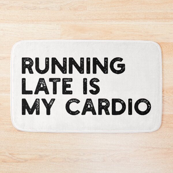 Item preview, Running Late is My Cardio designed and sold by gittuska11.