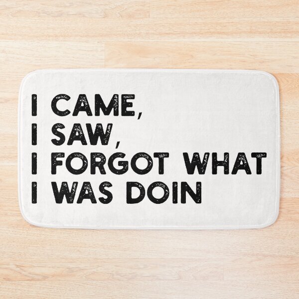 Item preview, I Came, I Saw, I Forgot What I Was Doing designed and sold by gittuska11.