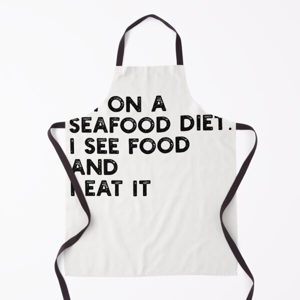 Item preview, I’m on a Seafood Diet. I See Food and I Eat It designed and sold by gittuska11.