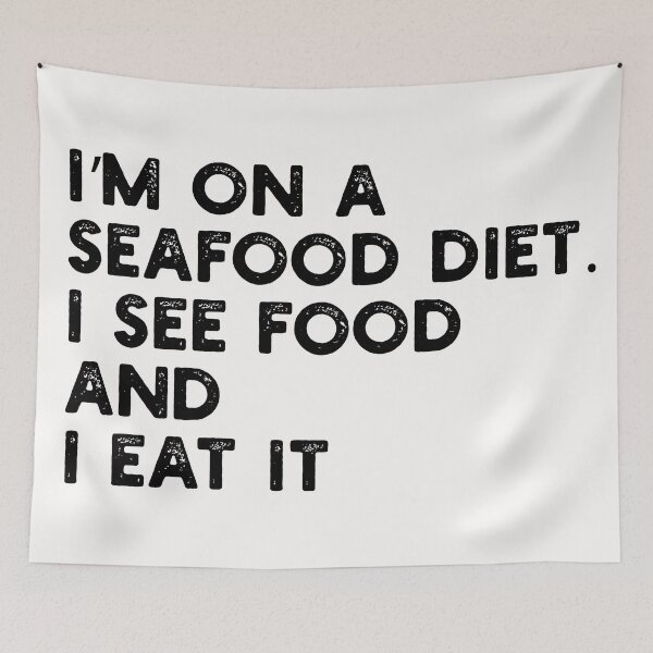 Item preview, I’m on a Seafood Diet. I See Food and I Eat It designed and sold by gittuska11.