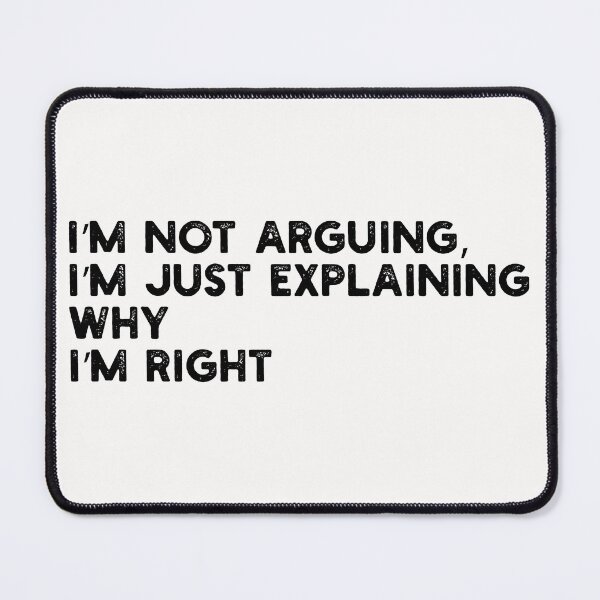 Item preview, I’m Not Arguing, I’m Just Explaining Why I’m Right designed and sold by gittuska11.