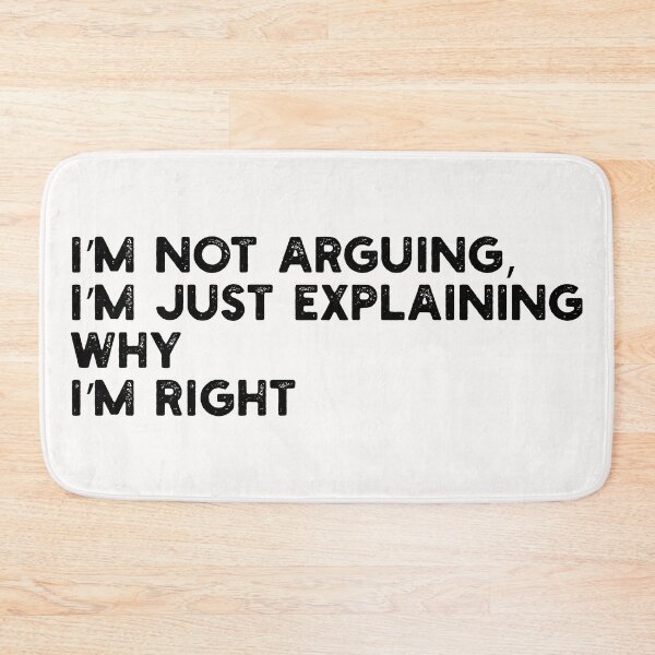 Item preview, I’m Not Arguing, I’m Just Explaining Why I’m Right designed and sold by gittuska11.